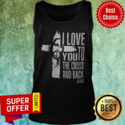 Nice I Love You To The Cross And Back Tank Top