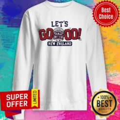 Nice Let’s Go New England Sweatshirt