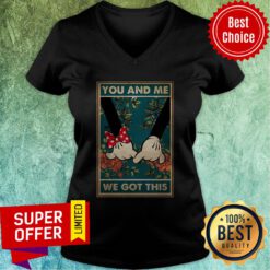 Nice Mickey And Minnie You And Me We Got This V-neck