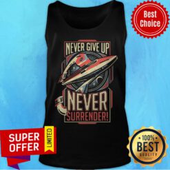 Nice Never Give Up Never Surrender Tank Top