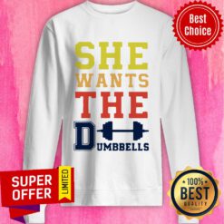 Nice She Wants The Dumbbells Sweatshirt