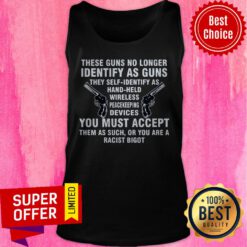 Nice These Guns No Longer Identify As Guns Funny Tank Top