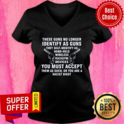 Nice These Guns No Longer Identify As Guns Funny V-neck