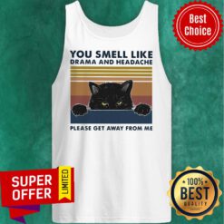 Nice You Smell Like Drama And Headache Please Get Away From Me Black Cat Tank Top