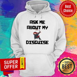 Official Ask Me About My Ninja Disguise Hoodie