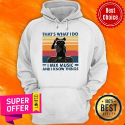 Official Cat That’s What I Do I Mix Music And I Know Things Hoodie