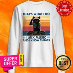 Official Cat That’s What I Do I Mix Music And I Know Things Sweatshirt