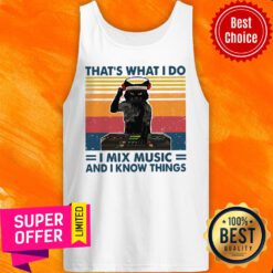 Official Cat That’s What I Do I Mix Music And I Know Things Tank Top