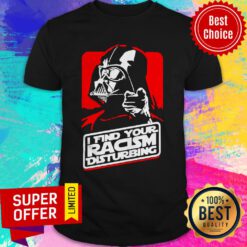 Official Darth Vader I Find Your Racism Disturbing Shirt