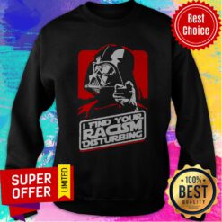 Official Darth Vader I Find Your Racism Disturbing Sweatshirt