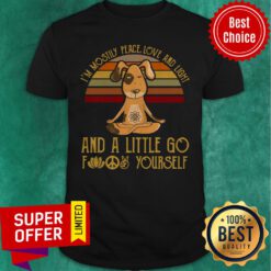 Official Dog Yoga I'm Mostly Peace Love And Light And A Little Go Fuck Yourself Vintage Shirt