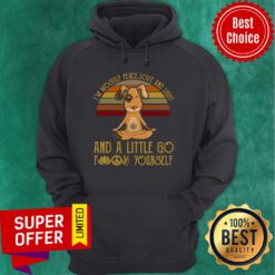 Official Dog Yoga I'm Mostly Peace Love And Light And A Little Go Fuck Yourself Vintage Hoodie