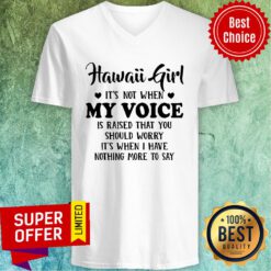 Official Hawaii Girl When My Voice Is Raised V-neck