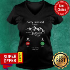 Official Hiking Sorry I Missed Your Call I Was On My Other Line V-neck
