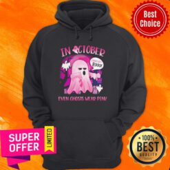 Official In October Cancer Booo Even Ghosts Wear Pink Hoodie