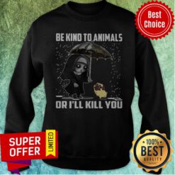 Official John Wick And Dog Be Kind To Animals Or I’ll Kill You Sweatshirt