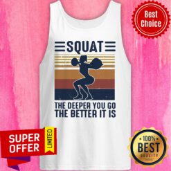 Official Squat The Deeper You Go The Better It Is Vintage Tank Top