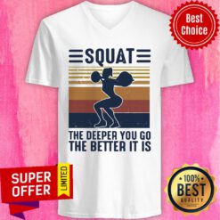 Official Squat The Deeper You Go The Better It Is Vintage V-neck