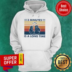 Premium 3 Minutes Is A Long Time Vintage Hoodie
