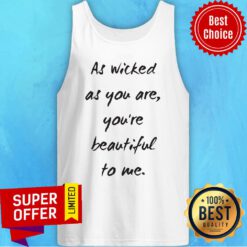 Premium As Wicked As You Are You're Beautiful Tank Top