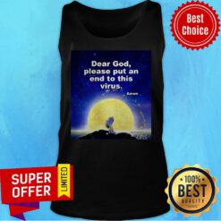 Premium Dear God Please Put An End To This Virus Tank Top