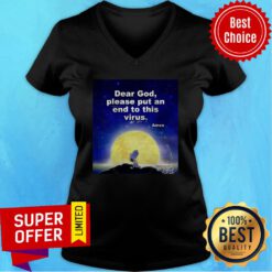 Premium Dear God Please Put An End To This Virus V-neck