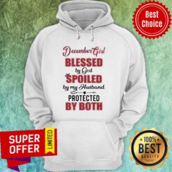 Premium December Girl Blessed By God Spoiled By My Husband Protected By Both Hoodie