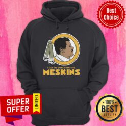 Premium I Get My Dope From The Meskins 2020 Hoodie