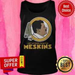 Premium I Get My Dope From The Meskins 2020 Tank Top