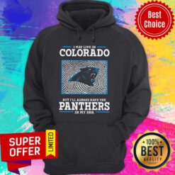 Premium I May Live In Colorado But I’ll Always Have The Panthers In My DNA Hoodie