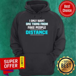 Premium I Only Want One Thing From Fake People Distance Hoodie
