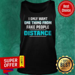 Premium I Only Want One Thing From Fake People Distance Tank Top
