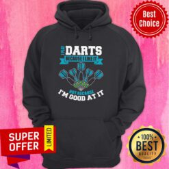 Premium I Play Darts Because I Like It Not Because I'm Good At It Hoodie