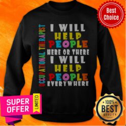 Premium I Will Help People Here Or There I Will Help People Everywhere Sweatshirt