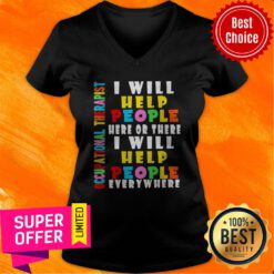 Premium I Will Help People Here Or There I Will Help People Everywhere V-neck