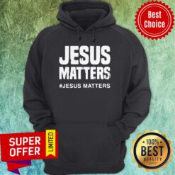 Premium Jesus Matters Jesus Matters Hoodie