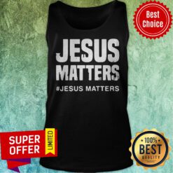 Premium Jesus Matters Jesus Matters Tank Top