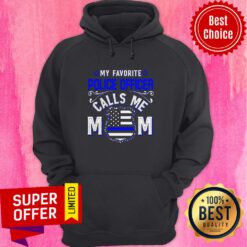 Premium My Favorite Police Officer Calls Me Mom Hoodie