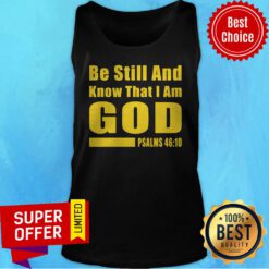 Premium Psalms 46-10 Be Still And Know That I Am God Tank Top