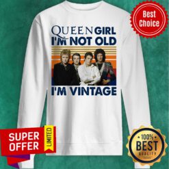 Premium Queen Girl I’m Not Old I’m Vintage Sweatshirt