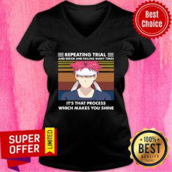 Repeating Trial And Error And Failing Many Times It’s That Process Which Makes You Shine Vintage V-neck
