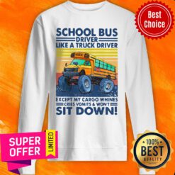 School Bus Driver Like A Truck Drivers Except My Cargo Whines Cries Vomits And Won’t Sit Down Vintage Retro Sweatshirt