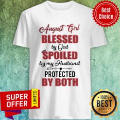 Top August Girl Blessed By God Spoiled By My Husband Protected By Both Shirt