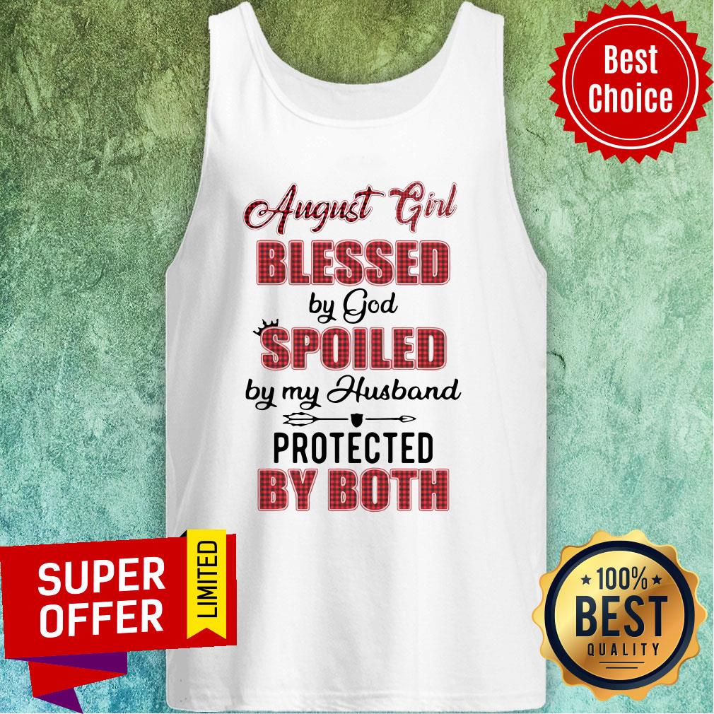 Top August Girl Blessed By God Spoiled By My Husband Protected By Both Tank Top Top August Girl Blessed By God Spoiled By My Husband Protected By Both Tank Top
