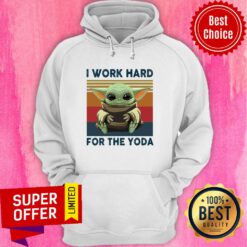 Top Baby Yoda I Work Hard For The Yoda Vintage Retro Hoodie