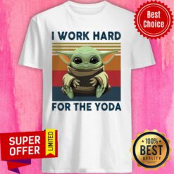 Top Baby Yoda I Work Hard For The Yoda Vintage Retro Shirt