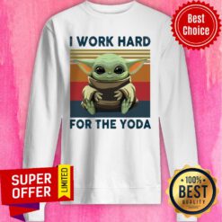 Top Baby Yoda I Work Hard For The Yoda Vintage Retro Sweatshirt