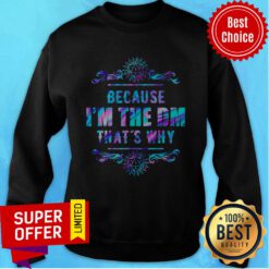 Top Because I'm The DM That's Why Sweatshirt