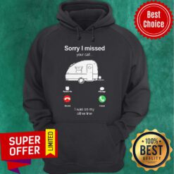 Top Camping Sorry I Missed Your Call I Was On My Other Line Hoodie