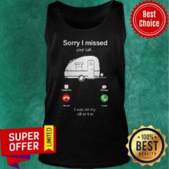 Top Camping Sorry I Missed Your Call I Was On My Other Line Tank Top